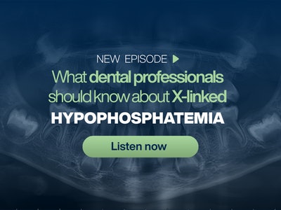 Podcast: Recognizing X-Linked Hypophosphatemia in Dental Patients